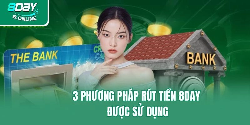 3 phương pháp rút tiền 8day được sử dụng