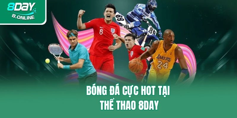 Bóng đá cực hot tại thể thao 8day