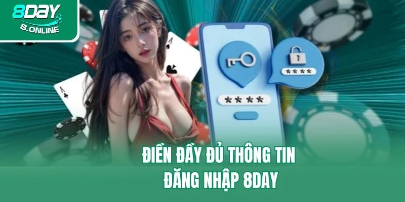Điền đầy đủ thông tin đăng nhập 8day
