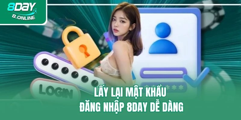 Lấy lại mật khẩu đăng nhập 8day dễ dàng