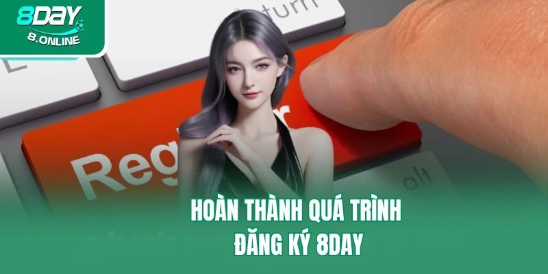 Hoàn thành quá trình đăng ký 8day