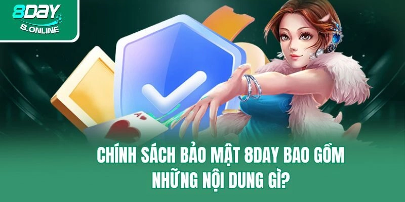 Chính sách bảo mật 8day bao gồm những nội dung gì?