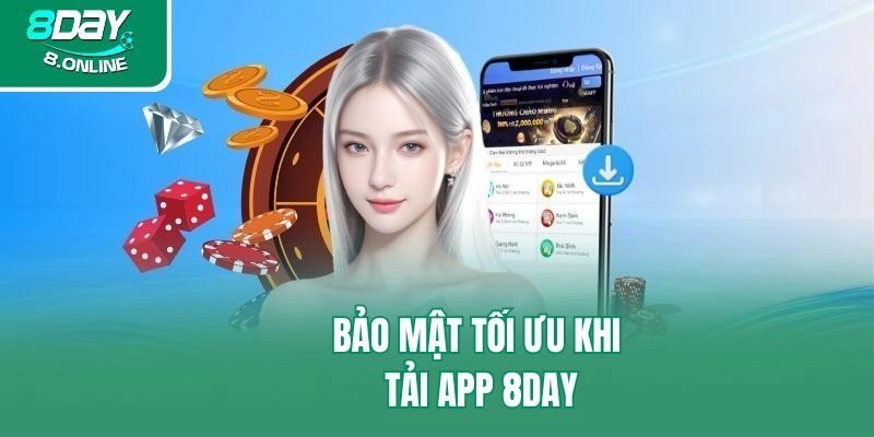 Bảo mật tối ưu khi tải app 8day